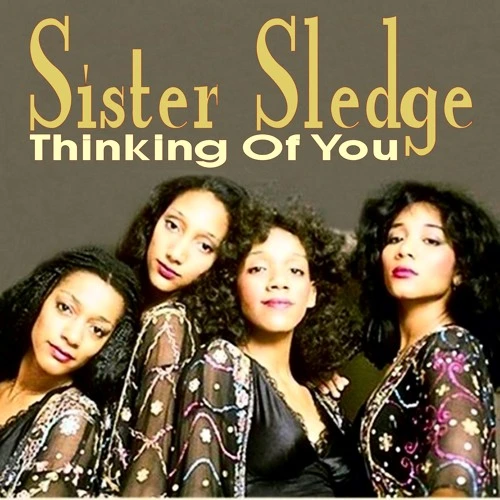 Thinking Of You - Sister Sledge